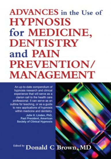 Picture of Advances in the Use of Hypnosis for Medicine, Dentistry and Pain Prevention/Management